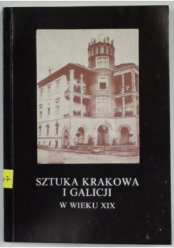 Sztuka Krakowa i Galicji w wieku XIX