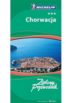 Chorwacja Zielony Przewodnik Wydanie 2