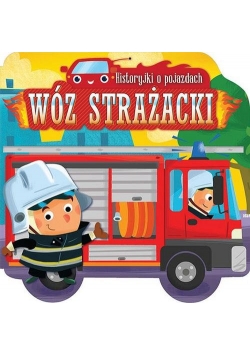 Historyjki o pojazdach Wóz strażacki