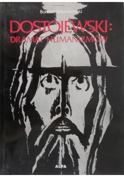Dostojewski: Dramat humanizmów