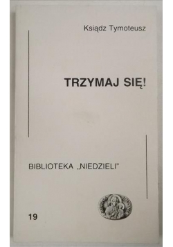 Trzymaj się !