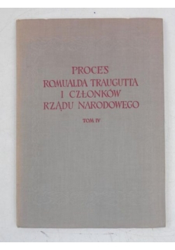 Proces Romualda Traugutta i członków rządu narodowego. Tom IV