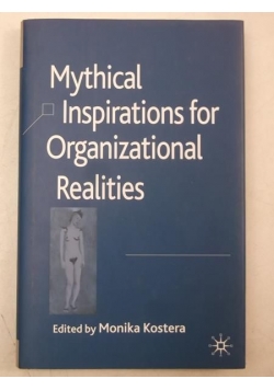 Mythical Inspirations for Organizational Realities