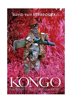 Kongo Opowieść o zrujnowanym kraju