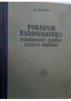 Poradnik radioamatora. Wiadomości ogólne i części radiowe