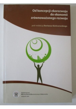 Od koncepcji ekorozwoju do ekonomii zrównoważongo rozwoju
