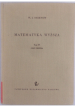 Matematyka wyższa, Tom IV Cz. 1.