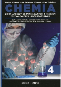 Chemia Tom 4  Zbiór arkuszy egzaminacyjnych z kluczem Zestaw ćwiczeń laboratoryjnych 2002-2018