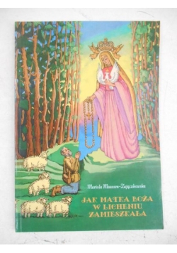 Jak Matka Boża w Licheniu zamieszkała