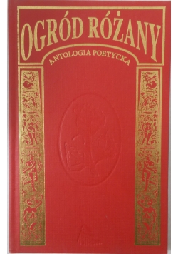 Ogród różany. Antologia poetycka