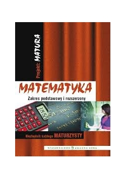 Matematyka. Zakres podstawowy i rozszerzony