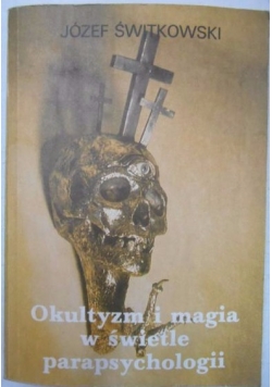 Okultyzm i magia w świetle parapsychologii, Reprint z 1939 r.