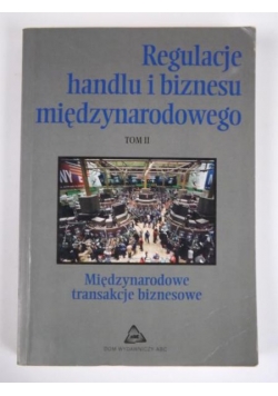 Regulacje handlu i biznesu międzynarodowego t. II