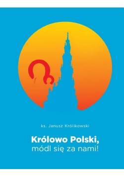 Królowa Polski módl się za nami