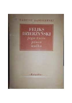 Feliks Dzierżyński jego życie praca walka, 1948 r.