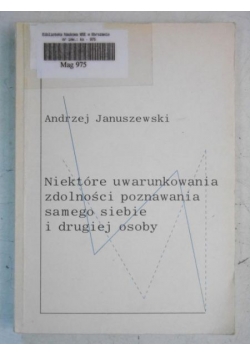 Niektóre uwarunkowania zdolności poznawania samego siebie i drugiej osoby