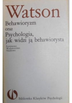 Behawioryzm oraz Psychologia , jak widzi ją behawiorysta