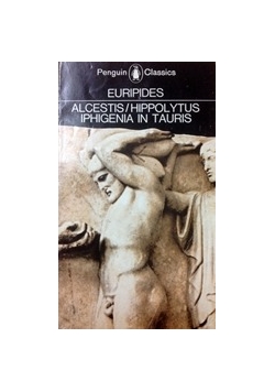 Alcestis/Hippolytus Iphigenia in Tauris