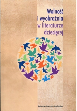 Wolność i wyobraźnia w literaturze dziecięcej