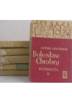 Bolesław Chrobry puszcza/ Rozdroża I i II/  Szło nowe/ Złe dni I i II