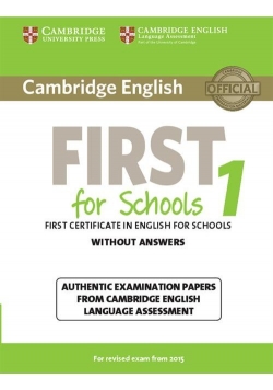 Cambridge English First for Schools 1 Authentic examination papers without answers