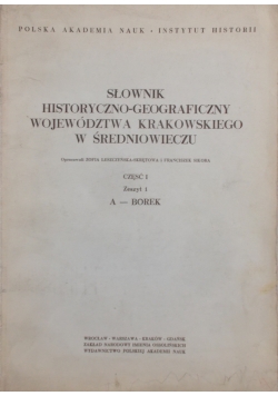 Słownik Historyczno-Geograficzny województwa Krakowskiego w Średniowieczu cz.I zeszyt 1