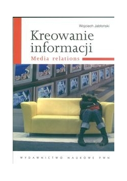 Kreowanie informacji Media relations