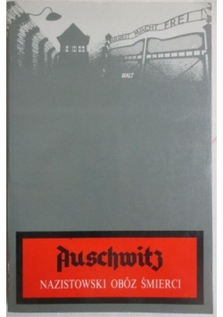 Auschwitz. Nazistowski obóz śmierci