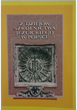 Z dziejów szkolnictwa Jezusowego w Polsce