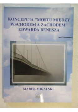 Koncepcja „Mostu między Wschodem a Zachodem” Edwarda Benesza