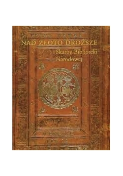 Nad złoto droższe