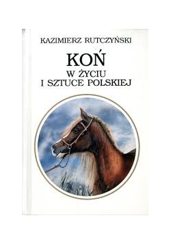 Koń w życiu i sztuce polskiej