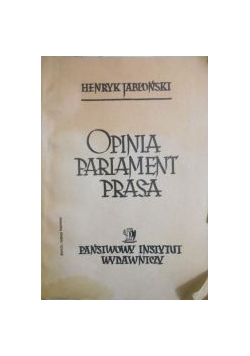Opinia - parlament - prasa, wyd. 1947 r.