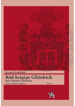 Ród książąt Glińskich Tom 1