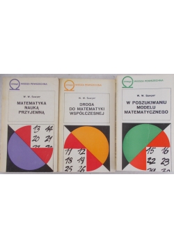 Droga do matematyki współczesnej/Matematyka nauką przyjemną/W poszukiwaniu modelu matematycznego