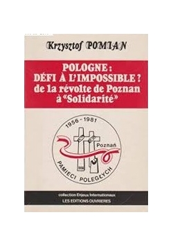 Pologne: Defi a l'impossible ? de la revolte de Poznan a Solidarite