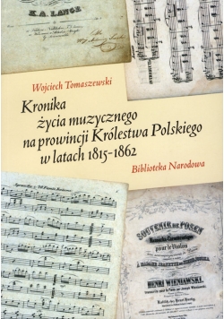 Kronika życia muzycznego na prowincji Królestwa Polskiego w latach 1815-1862