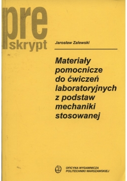 Materiały pomocnicze do ćwiczeń laboratoryjnych z podstaw mechaniki stosowanej