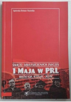 Dytman-Stasieńko Agnieszka - Święto zawłaszczonych znaczeń 1 maja w PRL