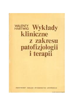 Wykłady kliniczne z zakresu patofizjologii i terapii