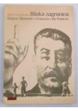 Bliska zagranica. Szkice filmowe o Polakach i dla Polaków