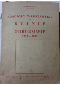 Kościoły Warszawskie  w ruinie i obudowie 1939-1945, 1946r
