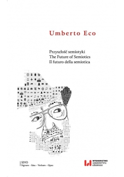 Przyszłość semiotyki The Future of Semiotics. Il futuro della semiotica