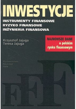 Inwestycje . Instrumenty finansowe , ryzyko finansowe, inżynieria finansowa