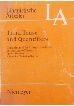 Linguistische Arbeiten. Time, Tense, and Quantifiers.