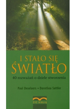 I stało się światło. 40 rozważań o dziele stworzenia