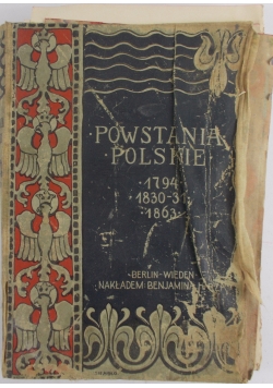 Powstania polskie 1794, 1830-31, 1863, t. I.,  ok. 1910 r.