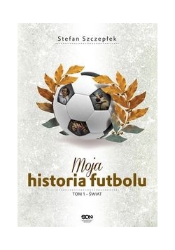 Szczepłek Stefan - Moja historia futbolu.  Tom 1 Świat, Nowa