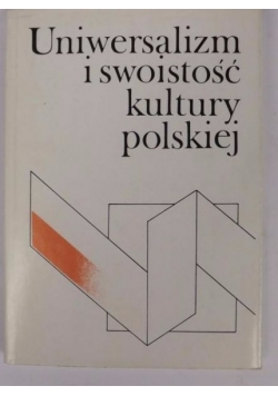 Uniwersalizm i swoistość kultury polskiej, t. I