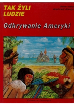 Tak żyli ludzie Odkrywanie Ameryki